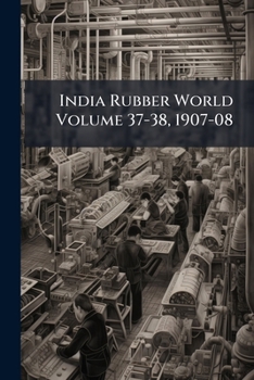 Paperback India Rubber World Volume 37-38, 1907-08 Book