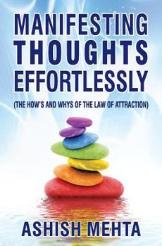 Paperback Manifesting Thoughts Effortlessly: The How's and the Whys of the Law of Attraction Book