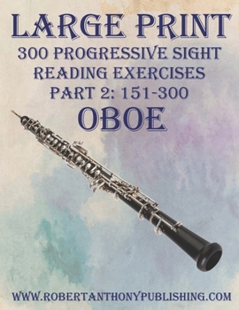 Paperback Large Print: 300 Progressive Sight Reading Exercises for Oboe: Part 2: 151 - 300 Book