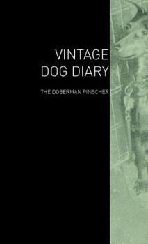 Hardcover The Vintage Dog Diary - The Doberman Pinscher Book