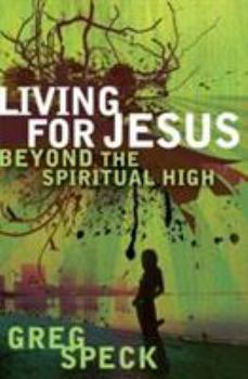 Paperback Living for Jesus Beyond the Spiritual High Book