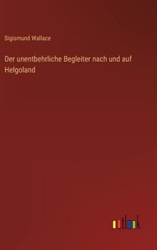 Hardcover Der unentbehrliche Begleiter nach und auf Helgoland [German] Book