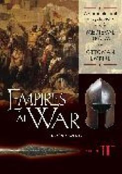 Hardcover Empires at War: A Chronological Encyclopedia from the Medieval Realm to the Ottoman Empire Volume III Book