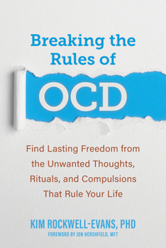 Paperback Breaking the Rules of Ocd: Find Lasting Freedom from the Unwanted Thoughts, Rituals, and Compulsions That Rule Your Life Book