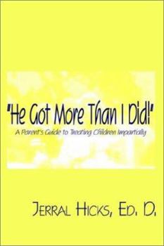 Paperback He Got More Than I Did: A Parent's Guide to Treating Children Impartially Book