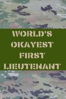 Paperback World's Okayest First Lieutenant: Army and Air Force Blank Lined Journal Notebook Diary Logbook Planner Gift Book