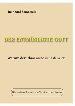 Paperback Der entmündigte Gott: Warum der Islam nicht der Islam ist [German] Book