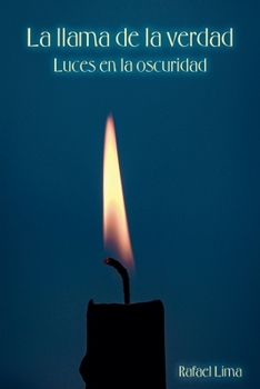 Paperback La llama de la verdad: luces en la oscuridad [Spanish] Book