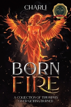 Paperback Born From Fire: A Collection Of Triumphs Over Getting Burned Book