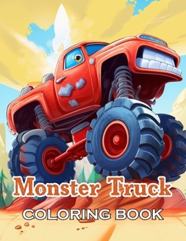 Paperback Monster Truck Coloring Book: New and Exciting Designs Suitable for All Ages - Gifts for Kids, Boys, Girls, and Fans Aged 4-8 and 8-14 Book