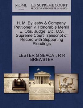 Paperback H. M. Byllesby & Company, Petitioner, V. Honorable Merrill E. Otis, Judge, Etc. U.S. Supreme Court Transcript of Record with Supporting Pleadings Book