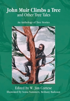 Hardcover John Muir Climbs a Tree and Other Tree Tales: An Anthology of Tree Stories Book
