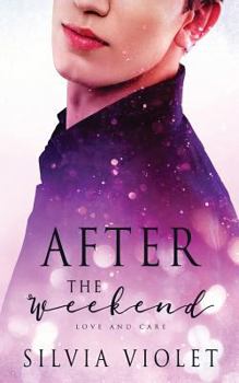 After the Weekend - Book #2 of the Love and Care