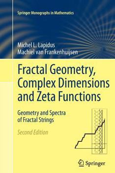 Paperback Fractal Geometry, Complex Dimensions and Zeta Functions: Geometry and Spectra of Fractal Strings Book