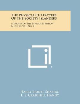 Paperback The Physical Characters of the Society Islanders: Memoirs of the Bernice P. Bishop Museum, V11, No. 4 Book