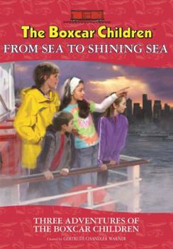 From Sea to Shining Sea: Three Adventures of the Boxcar Children - Book  of the Boxcar Children