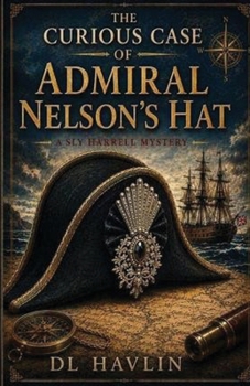 Curious Case of Admiral Nelson's Hat : A Sly Harrell 'Finder' Series