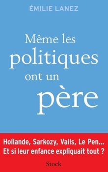 Paperback Meme Les Politiques Ont Un Pere [French] Book