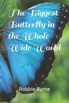Paperback The Biggest Butterfly in the Whole Wide World Book
