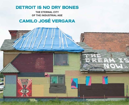 Hardcover Detroit Is No Dry Bones: The Eternal City of the Industrial Age Book