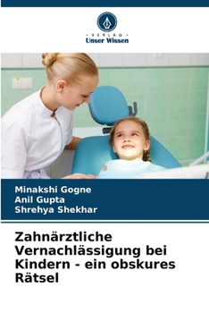 Paperback Zahnärztliche Vernachlässigung bei Kindern - ein obskures Rätsel [German] Book