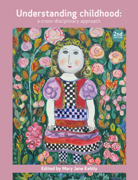 Paperback Understanding Childhood: A Cross Disciplinary Approach Book