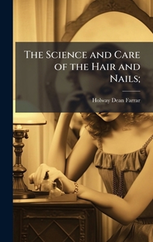 Hardcover The Science and Care of the Hair and Nails; Book