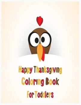 Paperback Happy Thanksgiving Coloring Book for Toddlers: An Activity and Learning Book for Toddlers through Fun and Excitement. Book