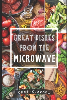 Paperback Great Dishes from the Microwave: Microwave Cooking and Recipes. Book