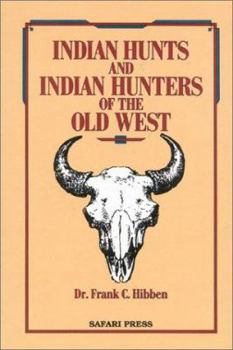 Hardcover Indian Hunts and Indian Hunters of the Old West Book