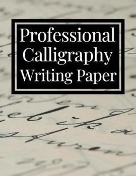 Paperback Professional Calligraphy Writing Paper: Practice Workbook For Lettering Artists And Beginners Book