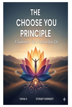 Paperback The Choose You Principle: A Transformative Tool to Reclaim Your Life Book