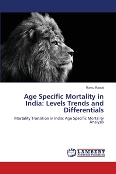 Paperback Age Specific Mortality in India: Levels Trends and Differentials Book
