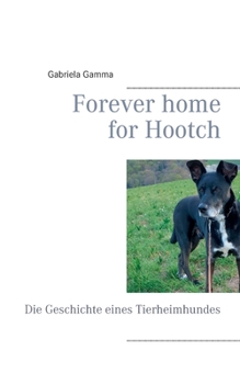 Paperback Forever home for Hootch: Die Geschichte eines Tierheimhundes [German] Book