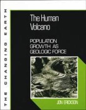 Hardcover The Human Volcano: Population Growth as Geologic Force Book