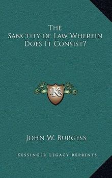 Hardcover The Sanctity of Law Wherein Does It Consist? Book
