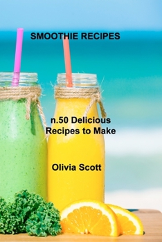 Paperback Smoothie Recipes: n.50 Delicious Recipes to Make Yourself Book