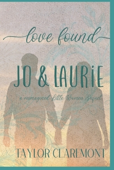 Paperback Love Found - Jo & Laurie: A Reimagined Little Women Sequel Book