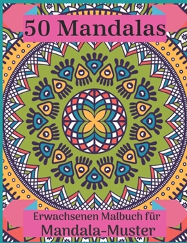 50 Mandalas Erwachsenen Malbuch f?r Mandala-Muster: Stressabbauende Designs Tiere, Mandalas, Blumen, Paisley-Muster und so viel mehr