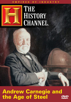 Andrew Carnegie and the Age of Steel