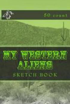 Paperback My Western Aliens: Sketch Book (50 Count) Book