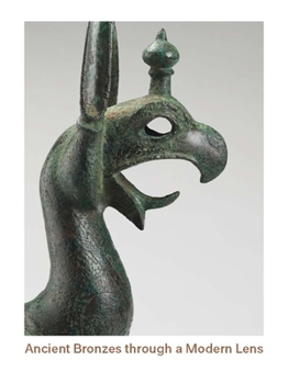 Paperback Ancient Bronzes Through a Modern Lens: Introductory Essays on the Study of Ancient Mediterranean and Near Eastern Bronzes Book
