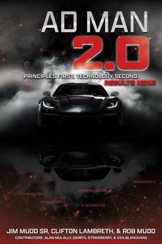 The Ad Man 2.0: Principles First. Technology Second. RESULTS NOW!