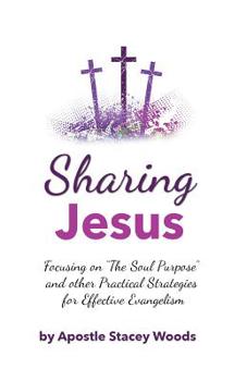 Paperback Sharing Jesus: Focusing on ?The Soul Purpose? and other Practical Strategies for Effective Evangelism Book