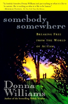 Paperback Somebody Somewhere: Somebody Somewhere: Breaking Free from the World of Autism Book