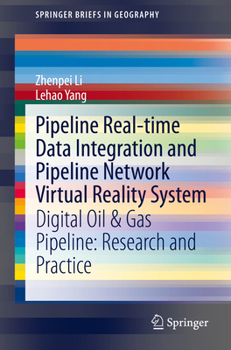 Paperback Pipeline Real-Time Data Integration and Pipeline Network Virtual Reality System: Digital Oil & Gas Pipeline: Research and Practice Book