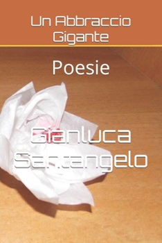 Paperback Un Abbraccio Gigante: Poesie [Italian] Book