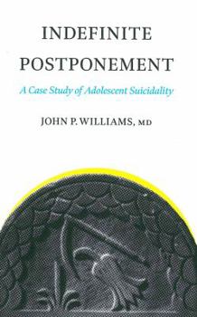 Paperback Indefinite Postponement: A Case Study of Adolescent Suicidality Book