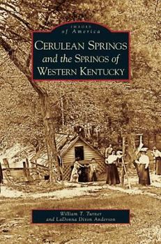 Cerulean Springs and the Springs of Western Kentucky (Images of America: Kentucky) - Book  of the Images of America: Kentucky