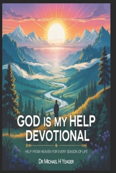 GOD IS MY HELP DEVOTIONAL: Help from Heaven for Every Season of Life